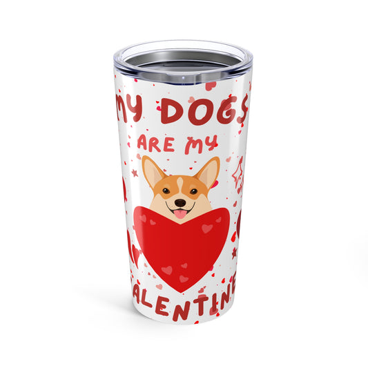 20oz Stainless Steel Tumbler - My Dog Is My Valentine